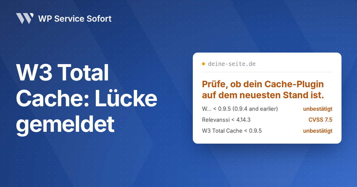 Titelbild von WP Service Sofort: „W3 Total Cache: Lücke gemeldet“ auf blauem Hintergrund, rechts eine Website-Karte mit der Meldung „Prüfe, ob dein Cache-Plugin auf dem neuesten Stand ist.“.